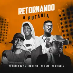 Retornando a Putaria - Single by Mc Kevin, MC Menor da VG, Mc Davi & Mc Brisola album reviews, ratings, credits
