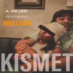 KISMET (feat. BBillions) - Single by A Miller album reviews, ratings, credits