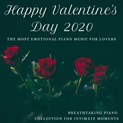Happy Valentine's Day 2020 - The Most Emotional Piano Music for Lovers, Breathtaking Piano Collection for Intimate Moments by Valentine's Lovers album reviews, ratings, credits