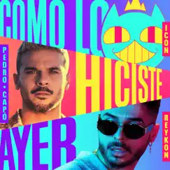 Como lo Hiciste Ayer - Single by ICON, Pedro Capó & Reykon album reviews, ratings, credits