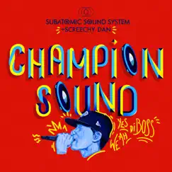 Champion Sound - EP by Subatomic Sound System & Screechy Dan album reviews, ratings, credits