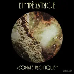 Sonate Pacifique (Radio Edit) [feat. Isaac Delusion] - Single by L'Impératrice album reviews, ratings, credits