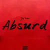 Absurd - EP album lyrics, reviews, download