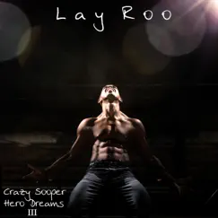 Crazy Sooper Hero Dreams III - EP by Lay Roo album reviews, ratings, credits
