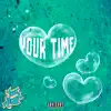 Your Time - Single album lyrics, reviews, download