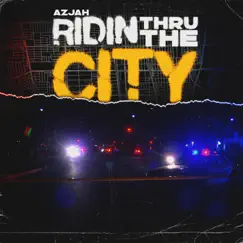 Ridin Thru the City - Single by Azjah album reviews, ratings, credits