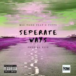 Seperate Ways (feat. G Pitts) - Single by Mic Todd album reviews, ratings, credits