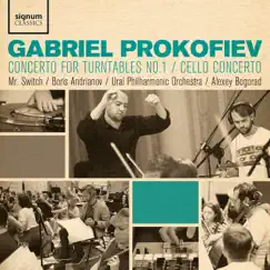 Gabriel Prokofiev: Concerto for Turntables No. 1 & Cello Concerto by Ural Philharmonic Orchestra & Alexey Bogorad album reviews, ratings, credits