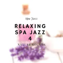 Relaxing Spa Jazz 4 (Nature Sounds) by Spa Jazz album reviews, ratings, credits