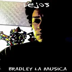 Lejos - Single by Bradley la Musica album reviews, ratings, credits