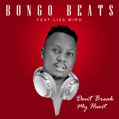 Don't Break My Heart (feat. Liza Miro) - Single by Bongo Beats album reviews, ratings, credits