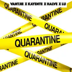 Quarantine (feat. Kayente, Halve & Lu) - Single by Vantjie album reviews, ratings, credits