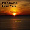 I'll Always Love You - Single album lyrics, reviews, download