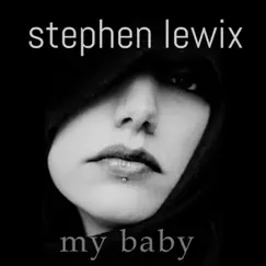 My Baby - Single by Stephen Lewix album reviews, ratings, credits