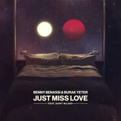 Just Miss Love (feat. Saint Wilder) - Single by Benny Benassi & Burak Yeter album reviews, ratings, credits