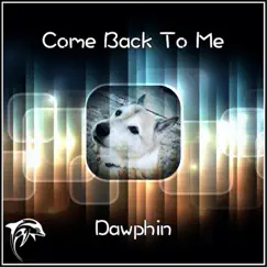 Come Back to Me - Single by Dawphin album reviews, ratings, credits