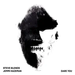 Dare You (feat. Jemmi Hazeman) - Single by Steve Blends album reviews, ratings, credits