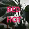 Red Hot song lyrics