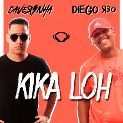 Kika Loh - Single by Caverinha & Diego R30 album reviews, ratings, credits