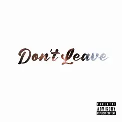 Don't Leave - Single by Thatboiilosa album reviews, ratings, credits