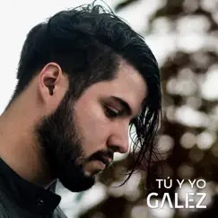 Tú Y Yo - Single by Galez album reviews, ratings, credits