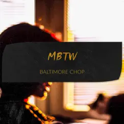 Mbtw - Single by Baltimore Chop album reviews, ratings, credits