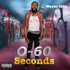 0-60 Seconds - Single by Wayne Ellis album reviews, ratings, credits