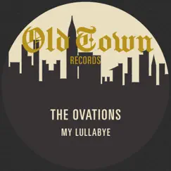 My Lullabye: The Old Town Single - Single by The Ovations album reviews, ratings, credits