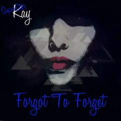 Forgot to Forget - Single by SuperStar Kay album reviews, ratings, credits
