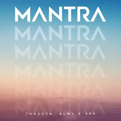 Mantra - Single by Thascya, VFF & Almy album reviews, ratings, credits