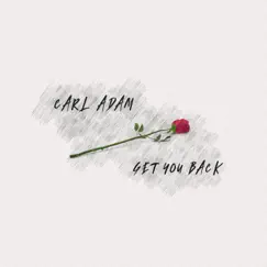 Get You Back - Single by Carl Adam album reviews, ratings, credits
