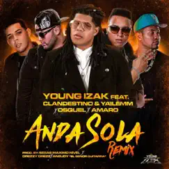 Anda Sola (feat. Clandestino & Yailemm & Osquel & Amaro) [Remix] Song Lyrics