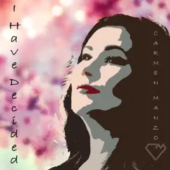 I Have Decided - Single by Carmen Manzo album reviews, ratings, credits