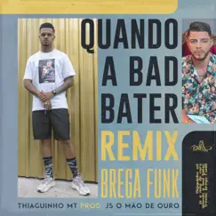 Quando a Bad Bater (Remix Brega Funk) Song Lyrics