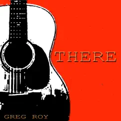 There - Single by Greg Roy album reviews, ratings, credits