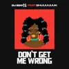 Dont Get Me Wrong (feat. Shuuuuuuk) - Single album lyrics, reviews, download