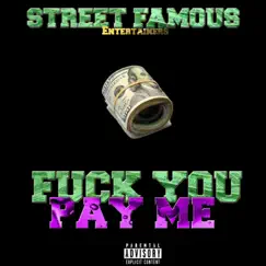 F*** You Pay Me by Street Famous Entertainers album reviews, ratings, credits