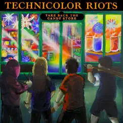 Take Back the Candy Store - EP by Technicolor Riots album reviews, ratings, credits