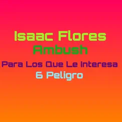 Peligro - Single by Isaac Flores Ambush album reviews, ratings, credits