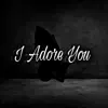 I Adore You (feat. Jada Vizzle) - Single album lyrics, reviews, download