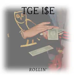 Rollin' - Single by TGE I$E album reviews, ratings, credits