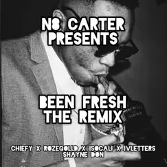 Been Fresh Remix (feat. Chiefy, IsoCali, Shayne Don, Ivletters & Rozegolld) [Remix] Song Lyrics