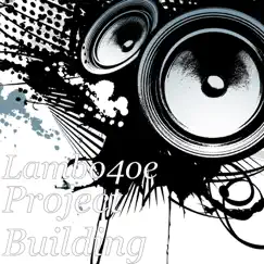Project Building - Single by Lambo4oe album reviews, ratings, credits