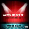 Watch Me Get It - Single album lyrics, reviews, download