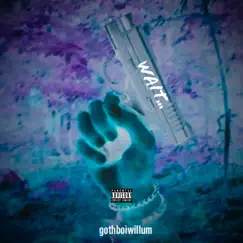 Wait... - Single by Gothboiwillum album reviews, ratings, credits