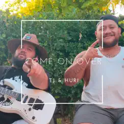 Come On Over - Single by TJ & Huri album reviews, ratings, credits