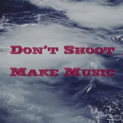Don't Shoot Make Music - Single by Dj Maiken Me album reviews, ratings, credits