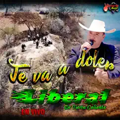 Te Va A Doler (En Vivo) - Single by Liberal de Tierra Caliente album reviews, ratings, credits