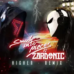 Higher (Zardonic Remix) - Single by Smash Into Pieces & Zardonic album reviews, ratings, credits