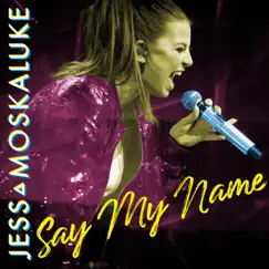 Say My Name - Single by Jess Moskaluke album reviews, ratings, credits